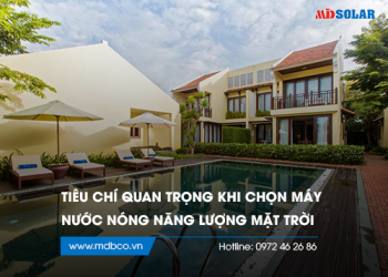 Tiêu chí quan trọng khi chọn máy nước nóng năng lượng mặt trời